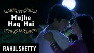Mujhe Haq Hai With Lyrics || Rahul Shetty || Vivah - YouTube