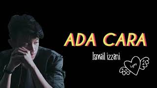 Ada Cara (Ismail izzani) ~ Lyrics