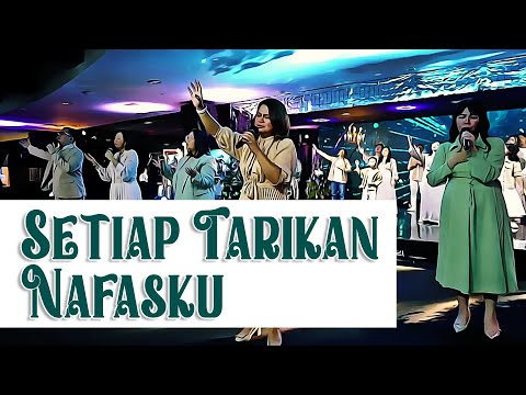 Setiap Tarikan Nafasku - Cipt. Pdt. Dr. Erastus Sabdono