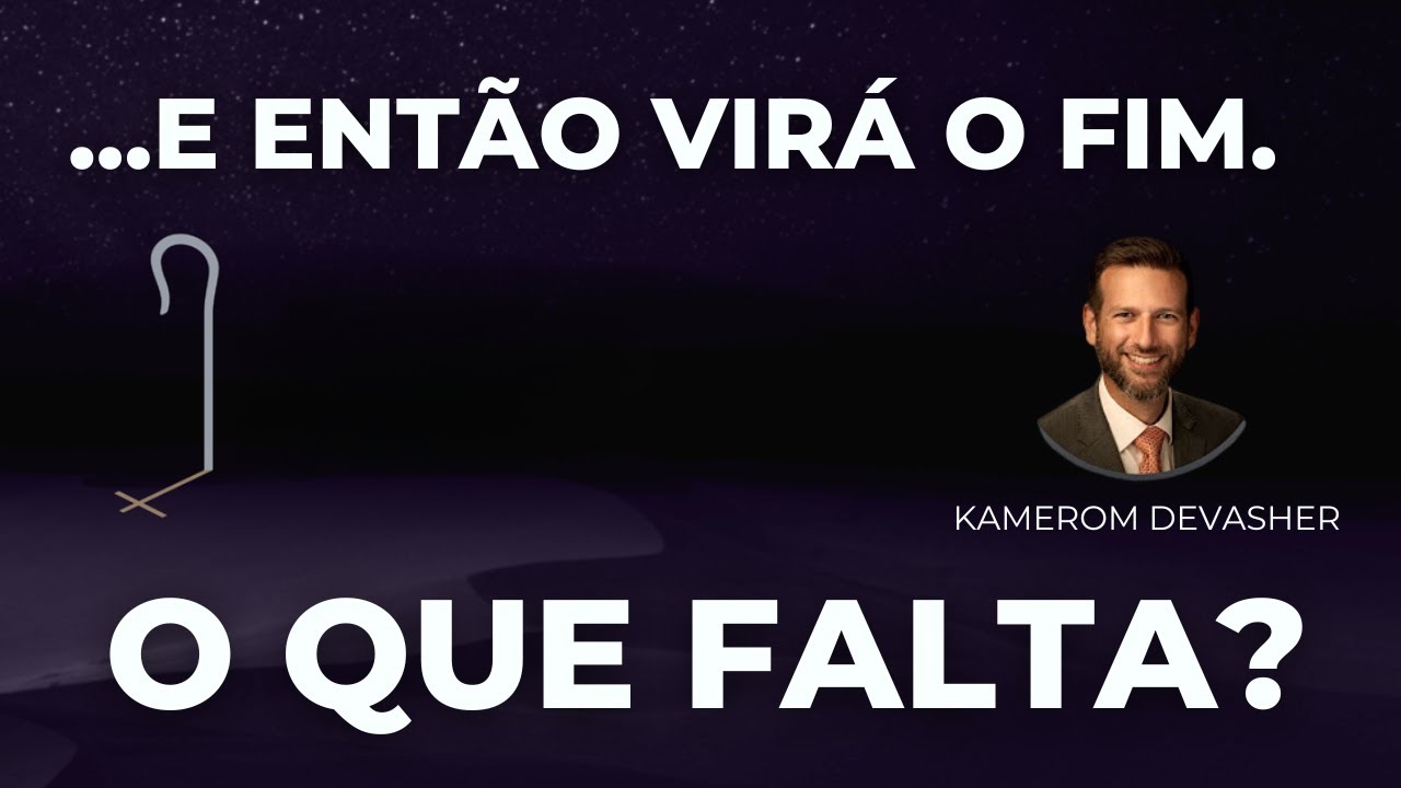 O que Falta para o Fim? Kamerom Devasher