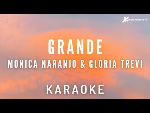 Monica Naranjo, Gloria Trevi -  Grande (Karaoke) [Instrumental y letra]