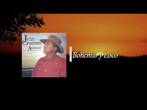 Jorge Guerrero - Bohemio y Loco