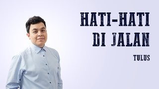 Download lagu TULUS - Hati Hati di Jalan - Lirik mp3 Download lagu TULUS - Hati Hati di Jalan - Lirik mp3