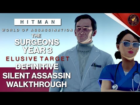 HITMAN WoA | The Surgeons Year 3 | Elusive Target | 2 Easy Silent Assassin Methods | Walkthrough
