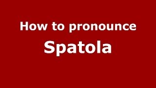 How to pronounce Spatola