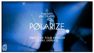 Twenty One Pilots - Polarize (TakeOver Tour Version) [Small Venues]