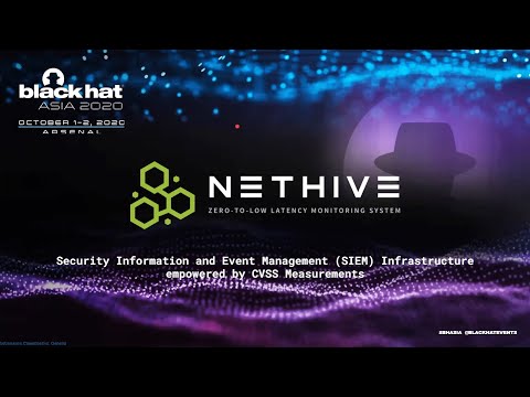 BlackHat Arsenal Asia 2020 - Nethive Project: a Low-latency Monitoring System with CVSS Measurements
