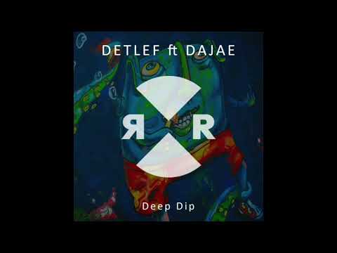 Detlef ft Dajae - Deep Dip