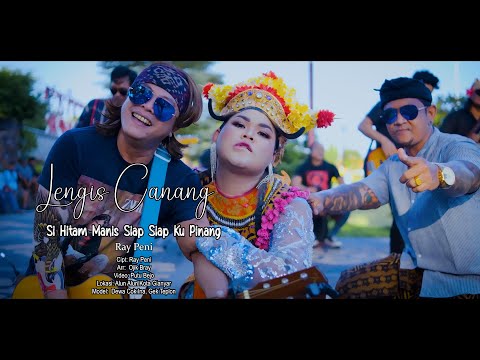 RAY PENI - LENGIS CANANG {Si Hitam Manis Siap Siap Ku Pinang} // Official Music Video