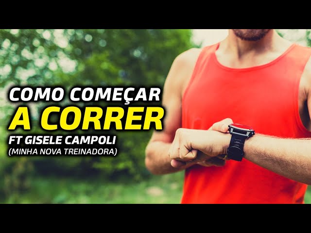 COMO COMEÇAR A CORRER ft. Gisele Campoli (minha nova treinadora)