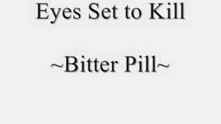 Eyes Set to Kill - Bitter Pill