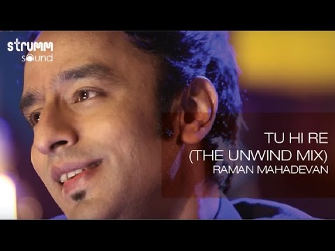 Tu Hi Re(The Unwind Mix) by Raman Mahadevan
