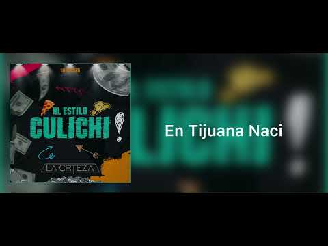 Tijuana Naci - La Crteza (Al Estilo Culichi !) 2023