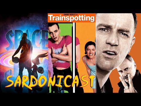 Sardonicast 91: Space Jam: A New Legacy, Trainspotting 1 & 2