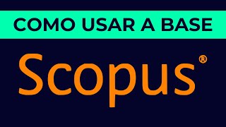 Como acessar e usar a base Scopus - Atualizado 2025