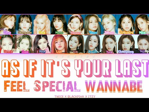 BLACKPINK & TWICE & ITZY - 'Feel Special x As If It's Your Last x Wannabe'