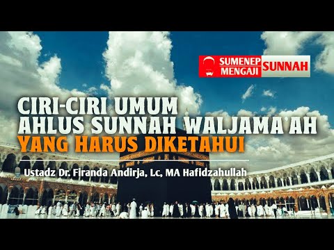 #1 Ciri-ciri Umum Ahlus Sunnah Wal Jama'ah | Aqidah Washittiyah - Ust. Dr. Firanda Andirja, Lc, M.A