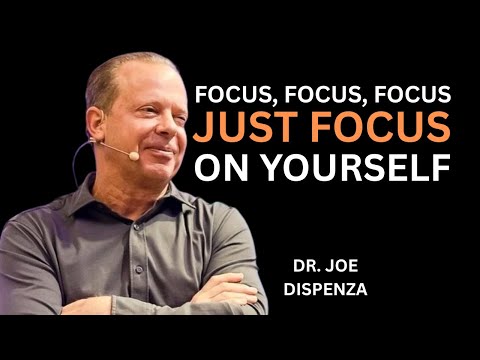 Focus on Yourself And Shift Your Energy || DR JOE DISPENZA