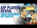 ATP Players Reveal Favourite Tennis Match They've Played! | Part 1