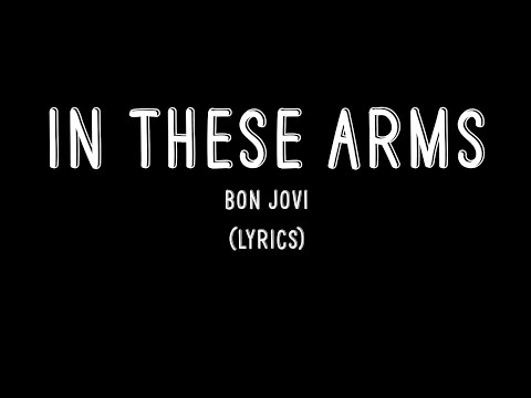 In These Arms - Bon Jovi (Lyrics)