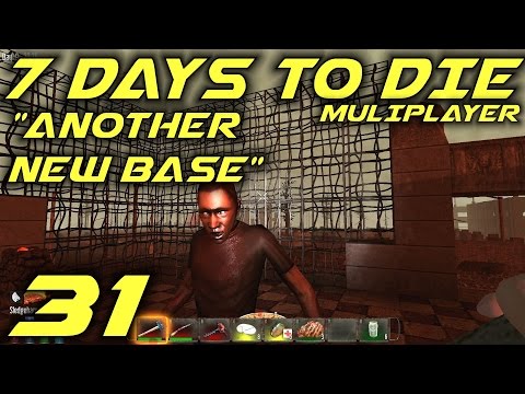 7 Days to Die Alpha 10.4 Multiplayer Gameplay / Let's Play (S-6) -E31- "Another New Base"