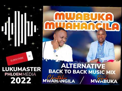 CHRISTOPHER MWAHANGILA X SIFAELI MWABUKA ALTERNATIVE GOSPEL MIX 2022- PHLOEM MEDIA