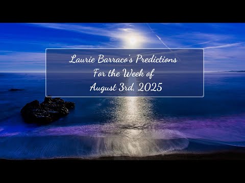 Laurie Barraco's Predictions For The Week of August 3rd, 2025 💜