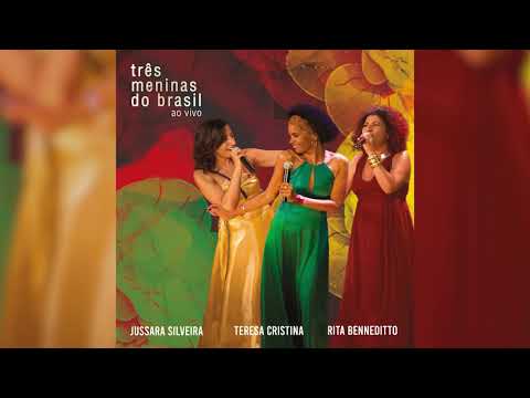 Três Meninas | Três Meninas do Brasil (Teresa Cristina, Rita Benneditto e Jussara Silveira)