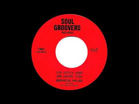 Bernetia Miller & The Soul Groovers    I've Gotta Keep On Loving You