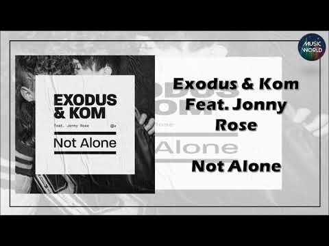 Exodus & Kom Feat. Jonny Rose - Not Alone