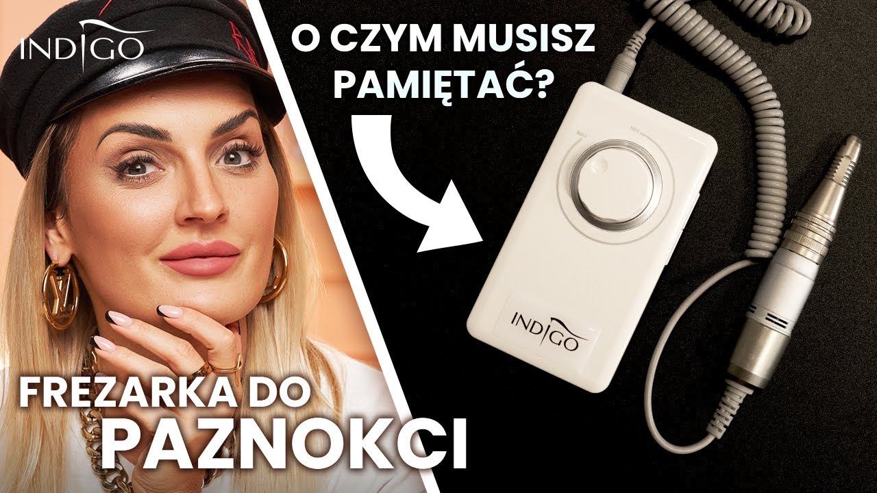 Frezarka do paznokci - jak używać, jak pracować i jak wybrać frezarkę do paznokci | Indigo Nails