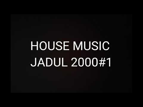 HOUSE MUSIC JADUL 2000 #1