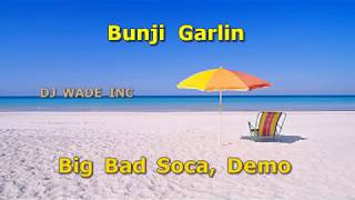 Bunji Garlin  Big Bad Soca, Demo LYRICS