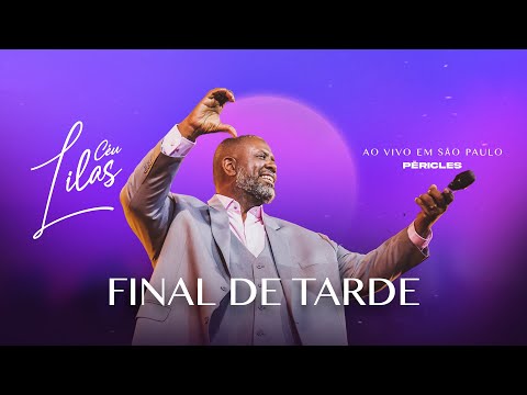 Péricles - Final De Tarde | Céu Lilás São Paulo (Ao Vivo)