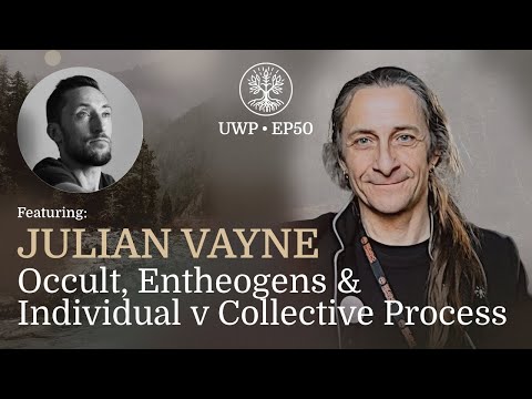 Universe Within Podcast Ep50 - Julian Vayne - Occult, Entheogens & Individual v Collective Process