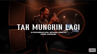 Download lagu Tak Mungkin Lagi - Betharia Sonatha (by Eve2 Project)  mp3