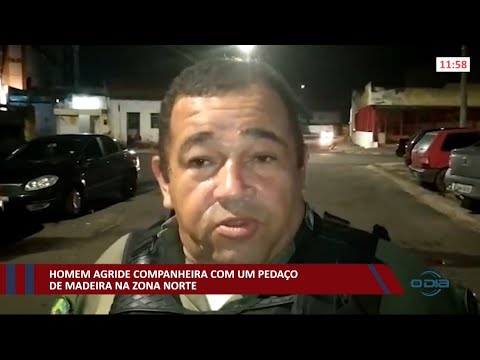 Homem agride companheira com um pedaço de madeira na zona norte 30 04 2021