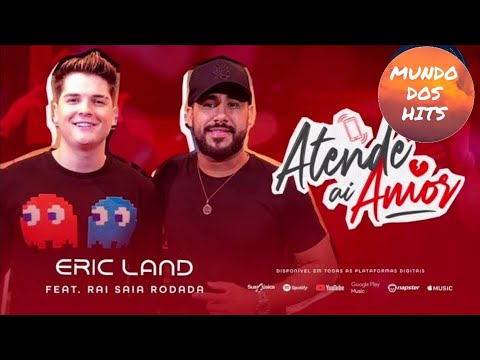 Eric Land ft: Raí Saia Rodada - Atende ai Amor