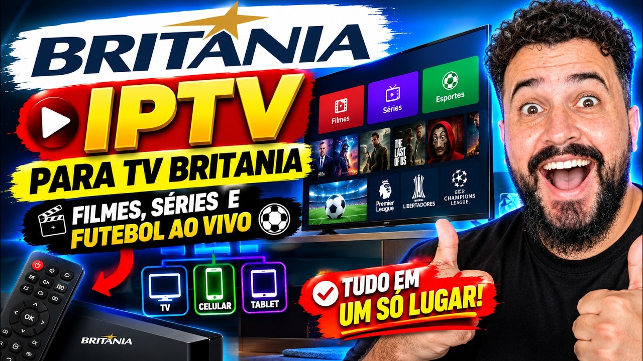 📺 IPTV PARA TV BRITÂNIA – FILMES, SÉRIES E FUTEBOL AO VIVO! ⚽🔥