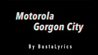 Motorola - Gorgon City OFFICIAL Lyric Video