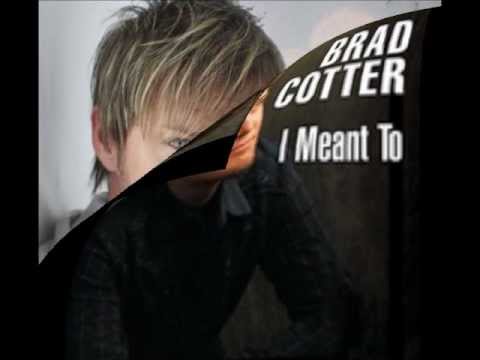 I Meant To - Brad Cotter