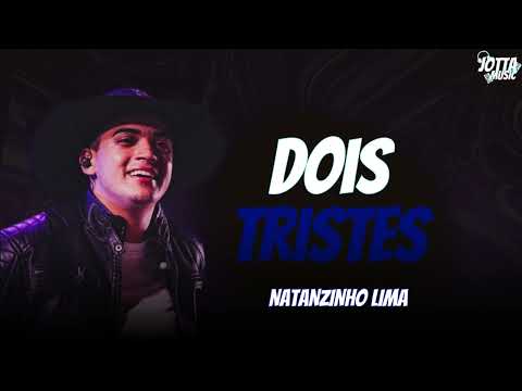 Natanzinho Lima - DOIS TRISTES
