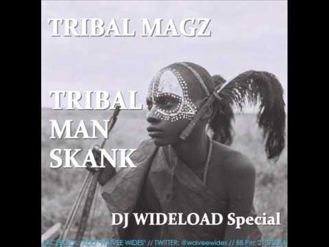 Tribal Magz - Tribal Man Skank (DJ WIDELOAD Special)
