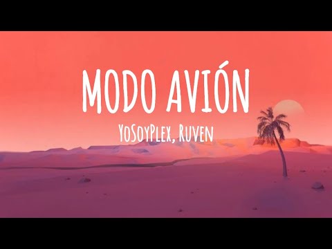 YoSoyPlex, Ruven - Modo Avión (Letra/Lyrics)