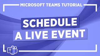 Microsoft Teams Tutorial: Schedule a Live Event in Teams