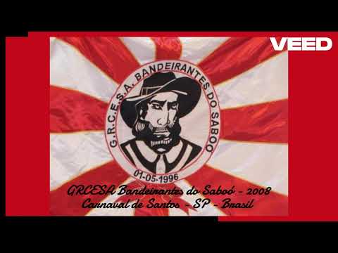 GRCESA Bandeirantes do Saboó - Santos Carnaval 2008 [SAMBA]