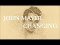 John Mayer - Changing (Lyrics)