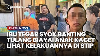 Syok! Ibu Pelaku Langsung Pingsan Tahu Anaknya Bunuh Junior di STIP, Rela Kerja Pagi sampai Malam