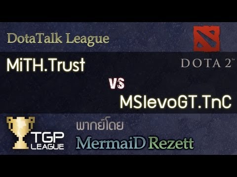 MiTH.Trust vs MSIevoGT.TnC : DotaTalk League