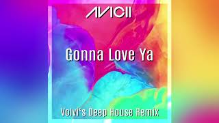 Avicii - Gonna Love Ya (Volvi&#39;s Deep House Remix)